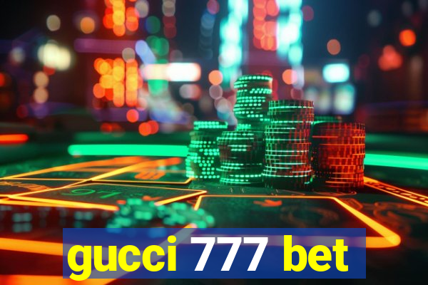 gucci 777 bet